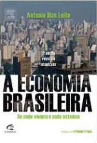 A ECONOMIA BRASILEIRA: DE ONDE VIEMOS E ONDE ESTAMOS