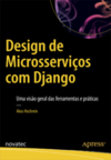 Design de microsserviços com Django: uma visão geral das ferramentas e práticas