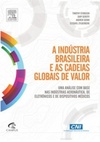 A Indústria Brasileira e As Cadeias Globais de Valor