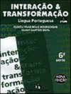 Interação e Transformação: Língua Portuguesa - 6 série - 1 grau