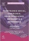Odontologia Social, Cariologia, Odontopediatria, Ortodontia e Endodontia