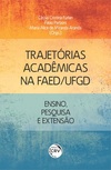 Trajetórias acadêmicas na FAED/UFGD: ensino, pesquisa e extensão