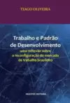 Trabalho e padrão de desenvolvimento: uma reflexão sobre a reconfiguração do mercado de trabalho brasileiro