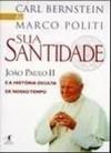 SUA SANTIDADE JOÃO PAULO II E A HISTÓRIA OCULTA DE NOSSO TEMPO