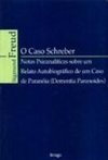 O caso Schreber: Notas psicanalíticas sobre um relato autobiográfico de um caso de paranóia (dementia paranoides)