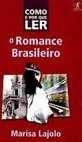 Como e Por Que Ler o Romance Brasileiro