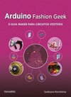 Arduino fashion geek: o guia maker para circuitos vestíveis