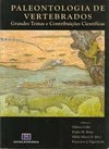 Paleontologia de Vertebrados: Grandes Temas e Contribuições Científica