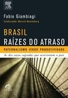 Brasil: Raízes do Atraso