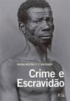 Crime e escravidão: trabalho, luta e resistência nas lavouras paulistas (1830-1888)