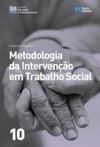 METODOLOGIA DA INTERVENÇÃO EM TRABALHO SOCIAL (Educação e Trabalho Social #10)