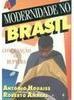 Modernidade no Brasil: Conciliação, ou, Ruptura?