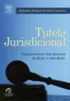 Tutela Jurisdicional - Cumprimento dos Deveres do Fazer e Não Fazer