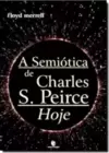 Semiotica De Charles S. Peirce Hoje, A