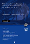 Ciências do esporte, educação física e produção do conhecimento em 40 anos de CBCE: memória e história do CBCE