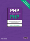 PHP para quem conhece PHP: Recursos avançados para a criação de websites dinâmicos