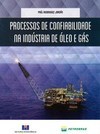 PROCESSOS DE CONFIABILIDADE NA INDUSTRIA DE OLEO E GAS