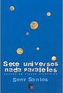Sete Universos Nada Paralelos: Contos de Ficção Científica