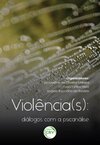 Violência(s): diálogos com a psicanálise