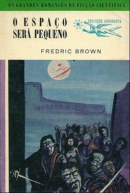O Espaço Será Pequeno (Coleção Argonauta #68)