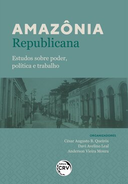 Amazônia republicana: estudos sobre poder, política e trabalho