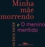 Minha Mãe Morrendo e o Menino Mentindo