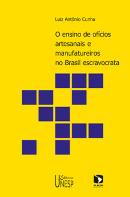 O ensino de ofícios artesanais e manufatureiros no Brasil escravocrata