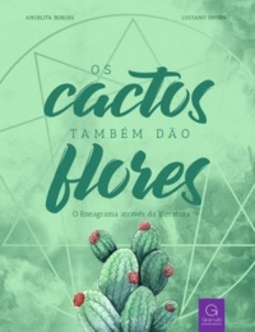 Os Cactos Também Dão Flores