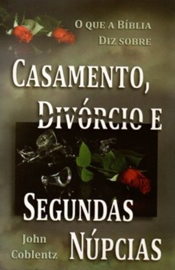 O que a Bíblia diz sobre casamento, divórcio e segundas núpcias