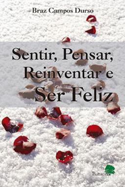 Sentir, pensar, reinventar e ser feliz