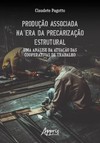 Produção associada na era da precarização estrutural: uma análise da atuação das cooperativas de trabalho