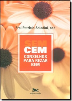 Cem conselhos para rezar bem sem conselhos para rezar bem
