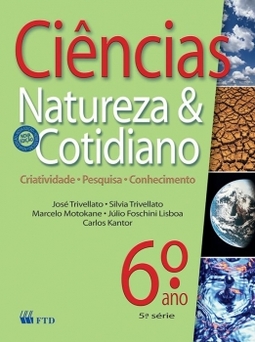 Ciências, natureza e cotidiano - 6º ano / 5ª série: Criatividade, pesquisa, conhecimento
