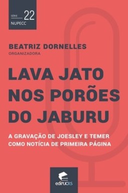 Lava jato nos porões do jaburu: a gravação de joesley e temer como notícia de primeira página