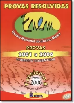 Provas Resolvidas: Exame Nacional do Ensino Médio - Provas 2001 a 2006 Gabarito Comentado