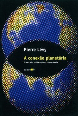 A conexão planetária: o mercado, o ciberespaço, a consciência