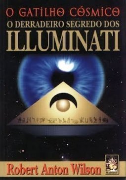 O Gatilho Cósmico: o Derradeiro Segredo dos Illuminati