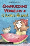 Chapeuzinho Vermelho E O Lobo-Guará (Conte Outra Vez)