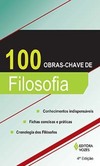 100 obras-chave de filosofia: conhecimentos indispensáveis, fichas concisas e práticas, cronologia dos filósofos