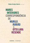 Mares interiores: correspondência de Murilo Rubião e Otto Lara Resende