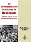 Os Revolucionários ineficazes de hobsbawm