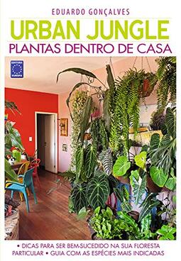 Urban Jungle - Plantas Dentro de Casa