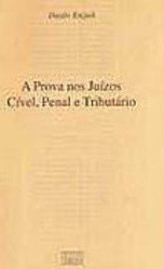 A Prova nos Juízos Cível, Penal e Tributário