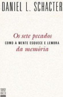 Os Sete Pecados da Memória: Como a Mente Esquece e Lembra