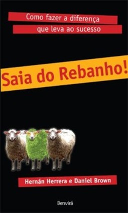 Saia do rebanho!: como fazer a diferença que leva ao sucesso