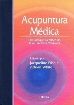 Acupuntura médica: Um enfoque científico do ponto de vista ocidental