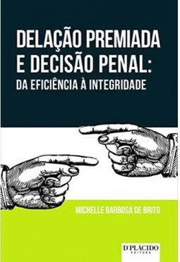 Delação premiada e decisão penal: da eficiência à integridade