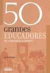 50 Grandes Educadores: de Confúcio a Dewey