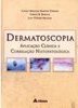 Dermatoscopia:  Aplicação Clínica e Correlação Histopatológica