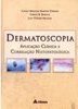 Dermatoscopia:  Aplicação Clínica e Correlação Histopatológica